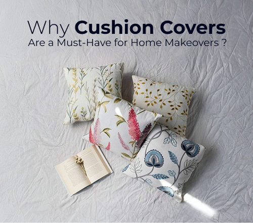 Why Cushion Covers Are a Must-Have for Home Makeovers