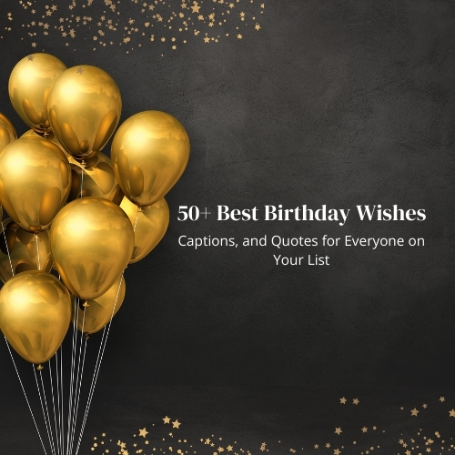 50 Best Birthday Wishes Captions Quotes