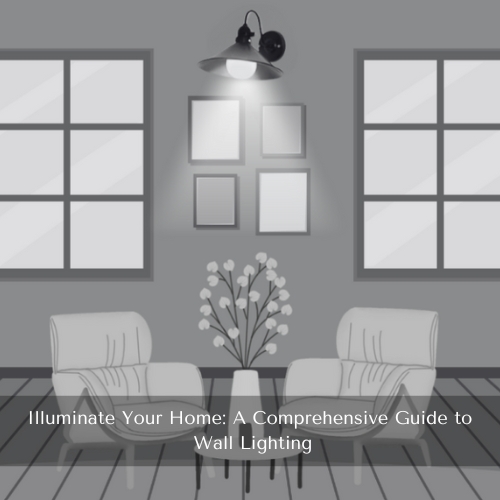 Illuminate Your Home: A Comprehensive Guide to Wall Lighting